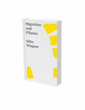 Löbke / Sand / Bucher |  Silke Wagner: Migration und Pflanze | Buch |  Sack Fachmedien