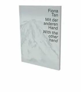 Sadowsky / Steininger | Fiona Tan: Mit der anderen Hand / With the other hand | Buch | 978-3-86442-324-6 | sack.de