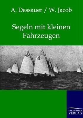 Dessauer / Jacob |  Segeln mit kleinen Fahrzeugen | Buch |  Sack Fachmedien