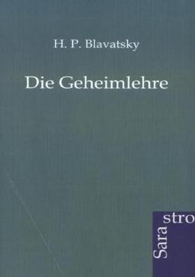 Blavatsky |  Die Geheimlehre | Buch |  Sack Fachmedien