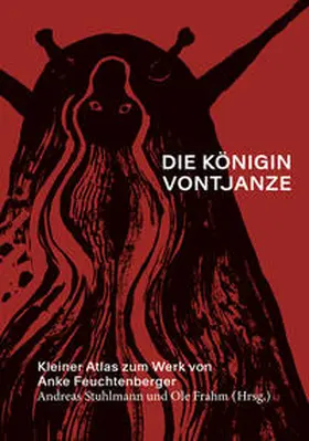 Stuhlmann / Frahm |  Die Königin Vontjanze: Kleiner Atlas zum Werk von Anke Feuchtenberger | Buch |  Sack Fachmedien