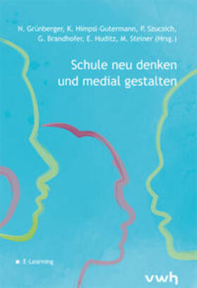 Grünberger / Himpsl-Gutermann / Szucsich |  Schule neu denken und medial gestalten | Buch |  Sack Fachmedien