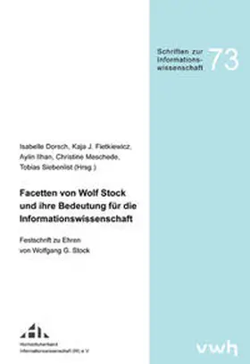 Dorsch / Fietkiewicz / Ilhan | Facetten von Wolf Stock und ihre Bedeutung für die Informationswissenschaft | Buch | 978-3-86488-167-1 | sack.de