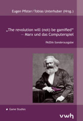 Pfister / Unterhuber |  „The revolution will (not) be gamified“ – Marx und das Computerspiel | Buch |  Sack Fachmedien