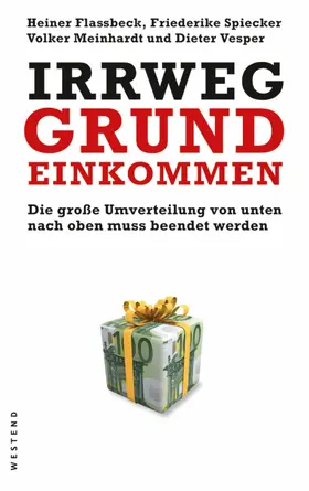 Flassbeck / Spiecker / Meinhardt |  Irrweg Grundeinkommen | eBook | Sack Fachmedien