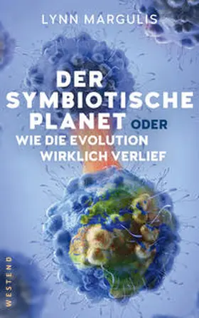 Margulis |  Der symbiotische Planet oder Wie die Evolution wirklich verlief | Buch |  Sack Fachmedien