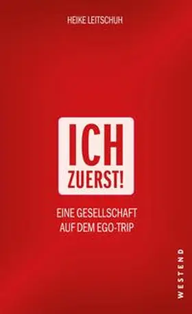 Leitschuh |  Ich zuerst! | Buch |  Sack Fachmedien