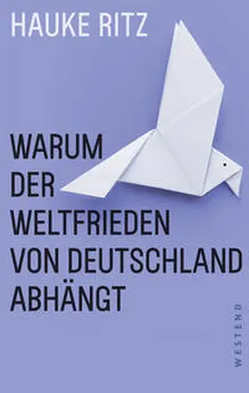 Ritz |  Warum der Weltfrieden von Deutschland abhängt | Buch |  Sack Fachmedien