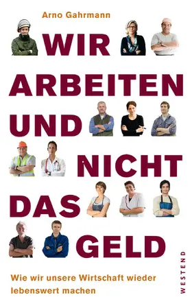 Gahrmann |  Wir arbeiten und nicht das Geld | eBook | Sack Fachmedien