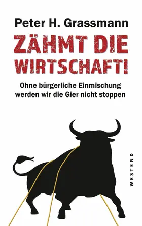 Grassmann |  Zähmt die Wirtschaft! | eBook | Sack Fachmedien