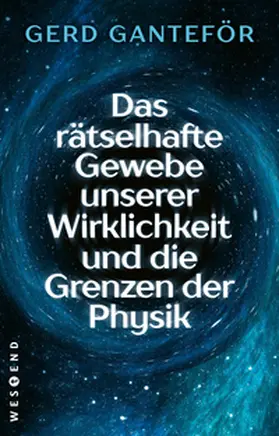 Ganteför | Das rätselhafte Gewebe unserer Wirklichkeit und die Grenzen der Physik | Buch | 978-3-86489-924-9 | sack.de