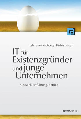 Lehmann / Bächle / Kirchberg |  IT für Existenzgründer und junge Unternehmen | Buch |  Sack Fachmedien