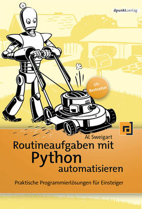 Sweigart |  Routineaufgaben mit Python automatisieren | Buch |  Sack Fachmedien