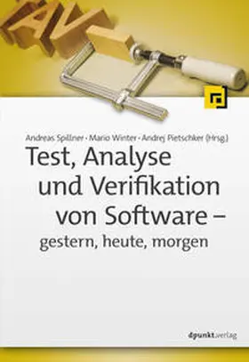 Spillner / Winter / Pietschker |  Test, Analyse und Verifikation von Software – gestern, heute, morgen | Buch |  Sack Fachmedien