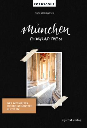 Naeser |  München fotografieren | Buch |  Sack Fachmedien