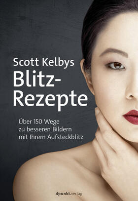 Kelby |  Scott Kelbys Blitz-Rezepte | Buch |  Sack Fachmedien