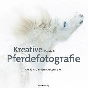 Ettl |  Kreative Pferdefotografie | Buch |  Sack Fachmedien