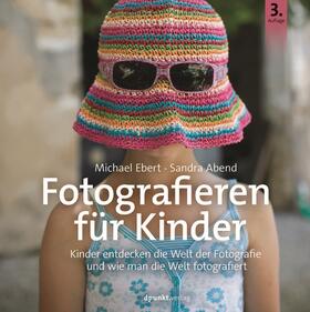 Ebert / Abend | Fotografieren für Kids | Buch | 978-3-86490-678-7 | sack.de