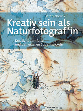 Siebelink |  Kreativ sein als Naturfotograf*in | Buch |  Sack Fachmedien