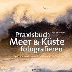 Bosboom |  Praxisbuch Meer & Küste fotografieren | Buch |  Sack Fachmedien
