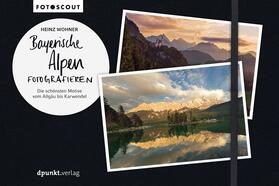 Wohner |  Bayerische Alpen fotografieren | Buch |  Sack Fachmedien