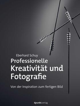 Schuy |  Professionelle Kreativität und Fotografie | Buch |  Sack Fachmedien