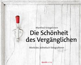 Kriegelstein |  Die Schönheit des Vergänglichen | Buch |  Sack Fachmedien