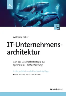 Keller / Oelmaier |  IT-Unternehmensarchitektur | Buch |  Sack Fachmedien