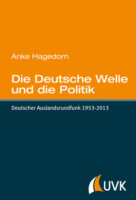 Hagedorn |  Die Deutsche Welle und die Politik | eBook | Sack Fachmedien