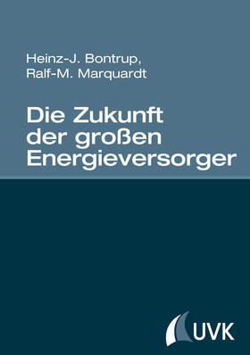 Bontrup / Marquardt |  Die Zukunft der großen Energieversorger | eBook | Sack Fachmedien