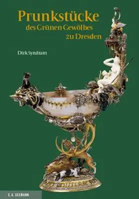 Syndram |  Prunkstücke des Grünen Gewölbes zu Dresden | Buch |  Sack Fachmedien