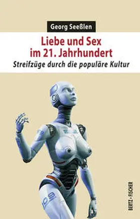 Seeßlen |  Liebe und Sex im 21. Jahrhundert | Buch |  Sack Fachmedien