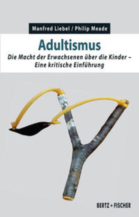 Liebel / Meade |  Adultismus | Buch |  Sack Fachmedien