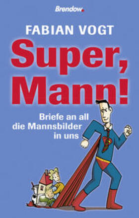 Vogt |  Super, Mann! | Buch |  Sack Fachmedien