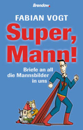 Vogt |  Super, Mann! | eBook | Sack Fachmedien