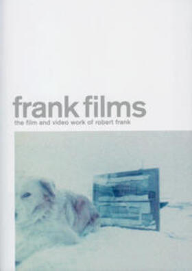Burger-Utzer / Grissemann |  Frank Films - The Film and Video Work of Robert Frank | Buch |  Sack Fachmedien