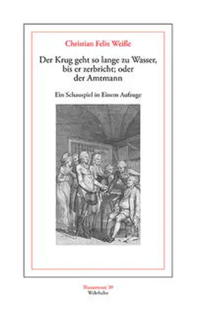 Weisse / Košenina |  Der Krug geht so lange zu Wasser, bis er zerbricht; oder der Amtmann | Buch |  Sack Fachmedien