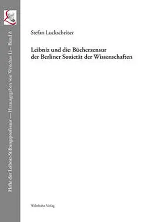 Luckscheiter |  Leibniz und die Bücherzensur der Berliner Sozietät der Wissenschaften | Buch |  Sack Fachmedien