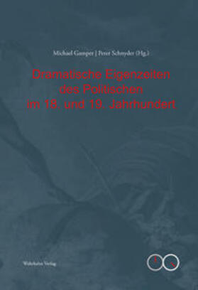 Gamper / Schnyder |  Dramatische Eigenzeiten des Politischen im 18. und 19. Jahrhundert | Buch |  Sack Fachmedien