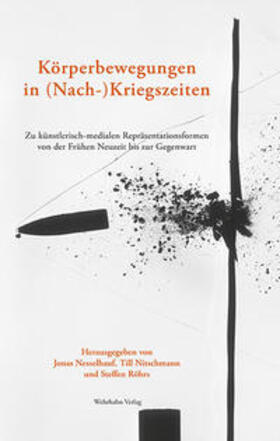 Nesselhauf / Nitschmann / Röhrs |  Körperbewegungen in (Nach-)Kriegszeiten | Buch |  Sack Fachmedien