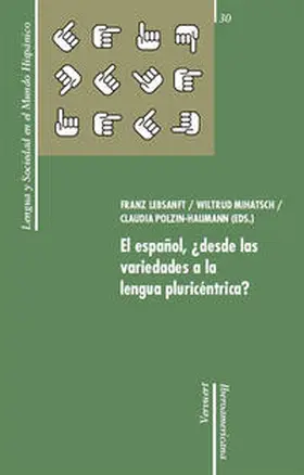 Lebsanft / Mihatsch / Polzin |  El español, ¿desde las variedades a la lengua pluricéntrica? | Buch |  Sack Fachmedien