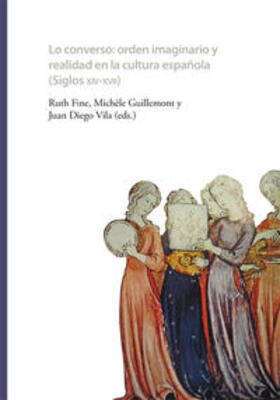 Fine / Guillemont / Vila |  Lo converso. Orden imaginario y realidad en la cultura española (siglos XIV-XVII) | Buch |  Sack Fachmedien