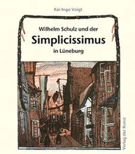 Voigt |  Wilhelm Schulz und der Simplicissimus in Lüneburg | Buch |  Sack Fachmedien