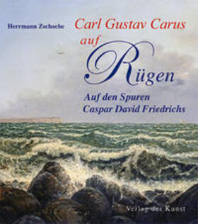 Zschoche |  Carl Gustav Carus auf Rügen | Buch |  Sack Fachmedien