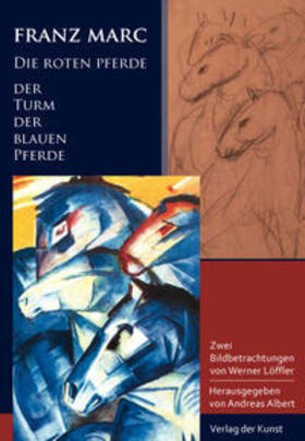 Albert |  Franz Marc - Die roten Pferde. Der Turm der blauen Pferde | Buch |  Sack Fachmedien