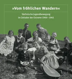 Mieth / Ulbricht / Werner |  „Vom fröhlichen Wandern“. Sächsische Jugendbewegung im Zeitalter der Extreme 1900–1945 | Buch |  Sack Fachmedien