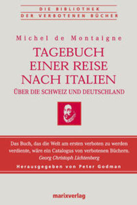 Montaigne / Godman |  Tagebuch einer Reise nach Italien über die Schweiz und Deutschland | Buch |  Sack Fachmedien