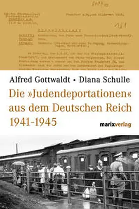 Gottwaldt / Schulle |  Die Judendeportationen aus dem deutschen Reich von 1941-1945 | Buch |  Sack Fachmedien