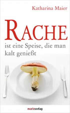 Maier |  Rache ist eine Speise, die man kalt genießt | Buch |  Sack Fachmedien