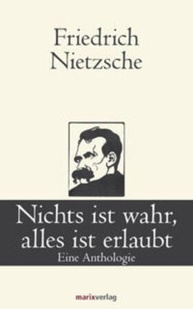 Nietzsche |  Nichts ist wahr, alles ist erlaubt | Buch |  Sack Fachmedien